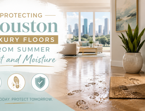 Protecting Houston Luxury Floors From Summer Dirt and Moisture
