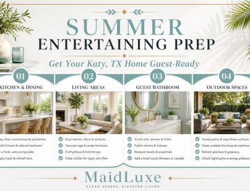 Summer Entertaining Prep in Katy, Texas: Get Your Home Guest-Ready With MaidLuxe